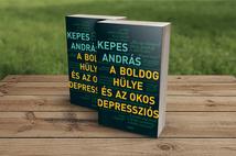 Kepes András: A boldog hülye és az okos depressziós
