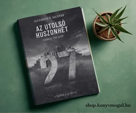 Alexander B. Hackman: Az utolsó huszonhét - Fedőneve: &amp;quot;Die Katze&amp;quot;