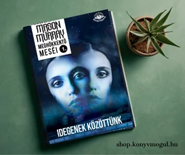 Mason Murray: Idegenek közöttünk - Meghökkentő mesék 1.
