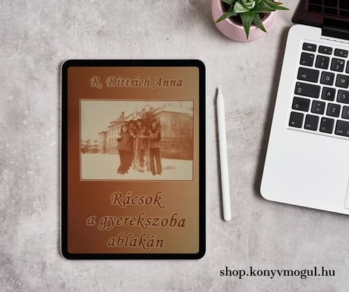 R. Dittrich Anna: Rácsok ​a gyerekszoba ablakán (e-könyv)