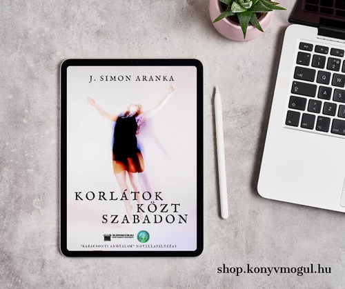 J. Simon Aranka: Korlátok közt szabadon