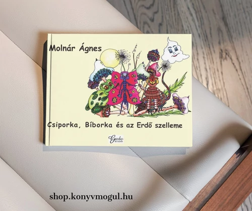 Molnár Ágnes: Csiporka, ​Bíborka és az Erdő szelleme