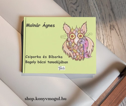 Molnár Ágnes: Csiporka ​és Bíborka Bagoly bácsi tanodájában