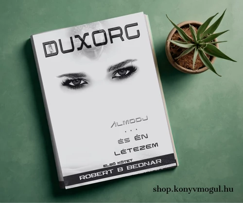 Robert b Bednar: Duxorg - Álmodj és én létezem (1.)