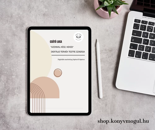 “AZONNAL KÉSZ, NEKED” (DFY) - Digitális termékek testre szabása (e-könyv)